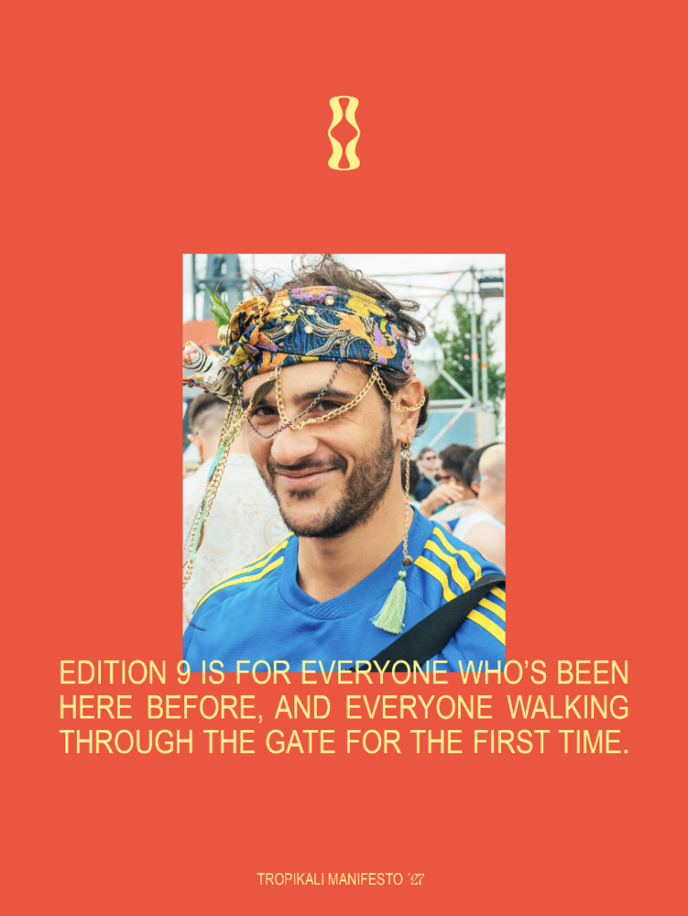 Tropikali Manifesto '27 – Edition 9 is for everyone who's been here before, and everyone walking through the gate for the first time